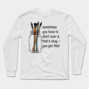 "Sometimes You Have To Start Over" Paintbrush Mason Jar Quote Long Sleeve T-Shirt